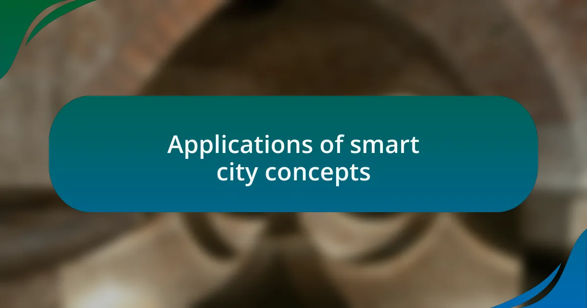 Applications of smart city concepts