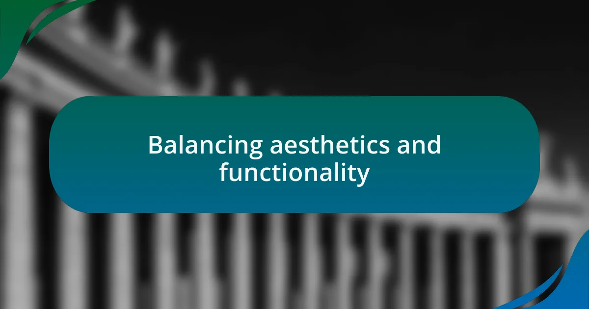 Balancing aesthetics and functionality