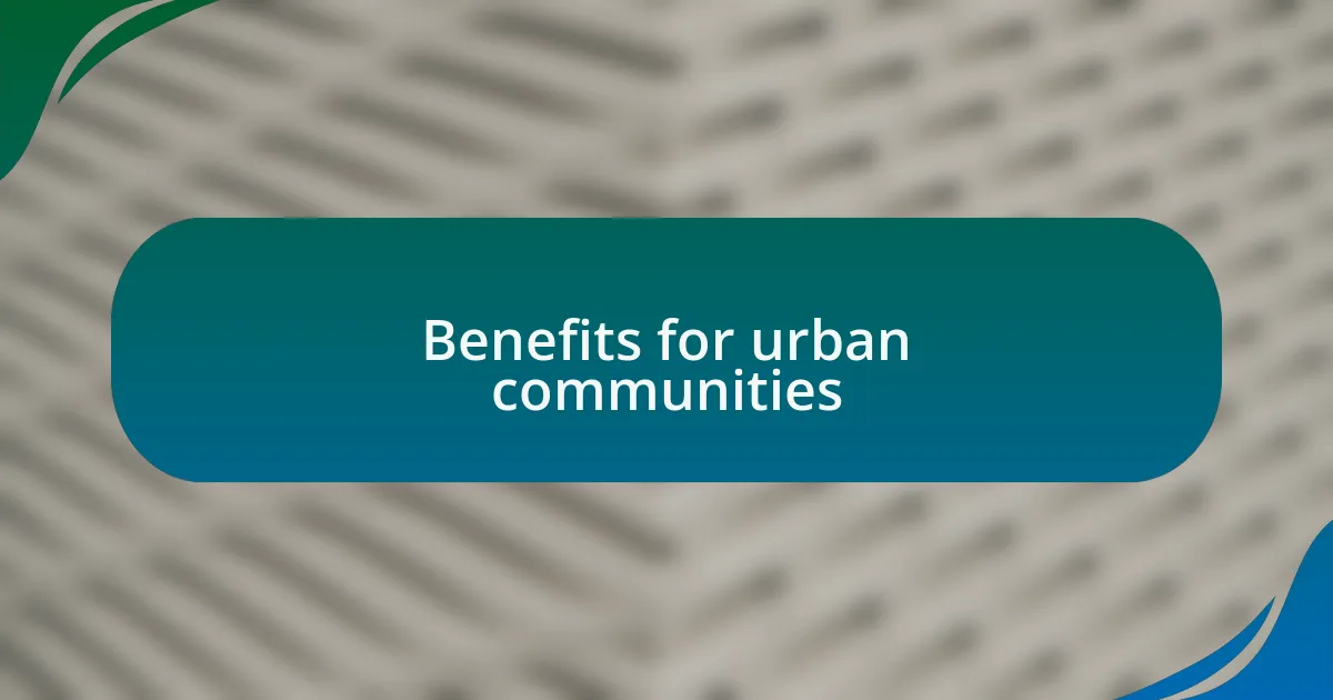 Benefits for urban communities