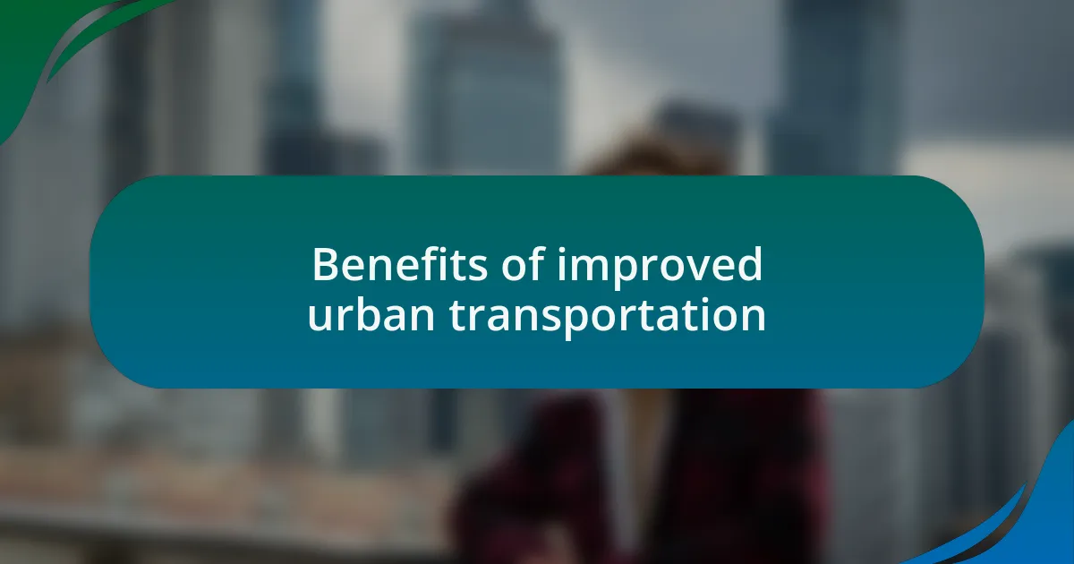 Benefits of improved urban transportation