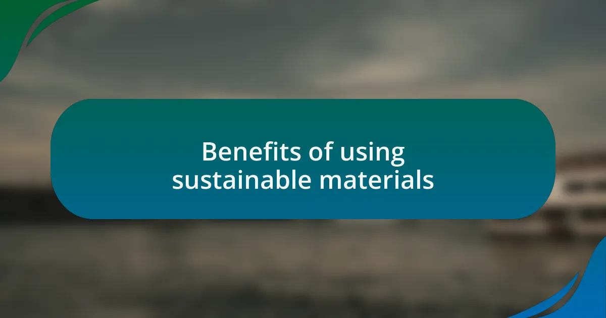 Benefits of using sustainable materials