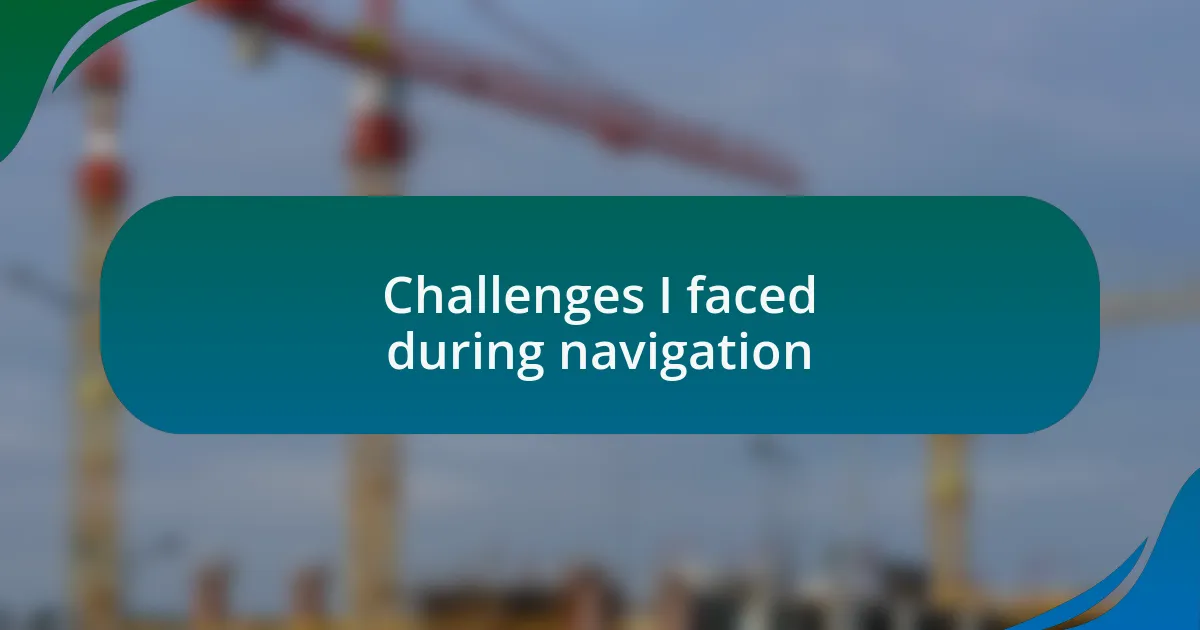 Challenges I faced during navigation
