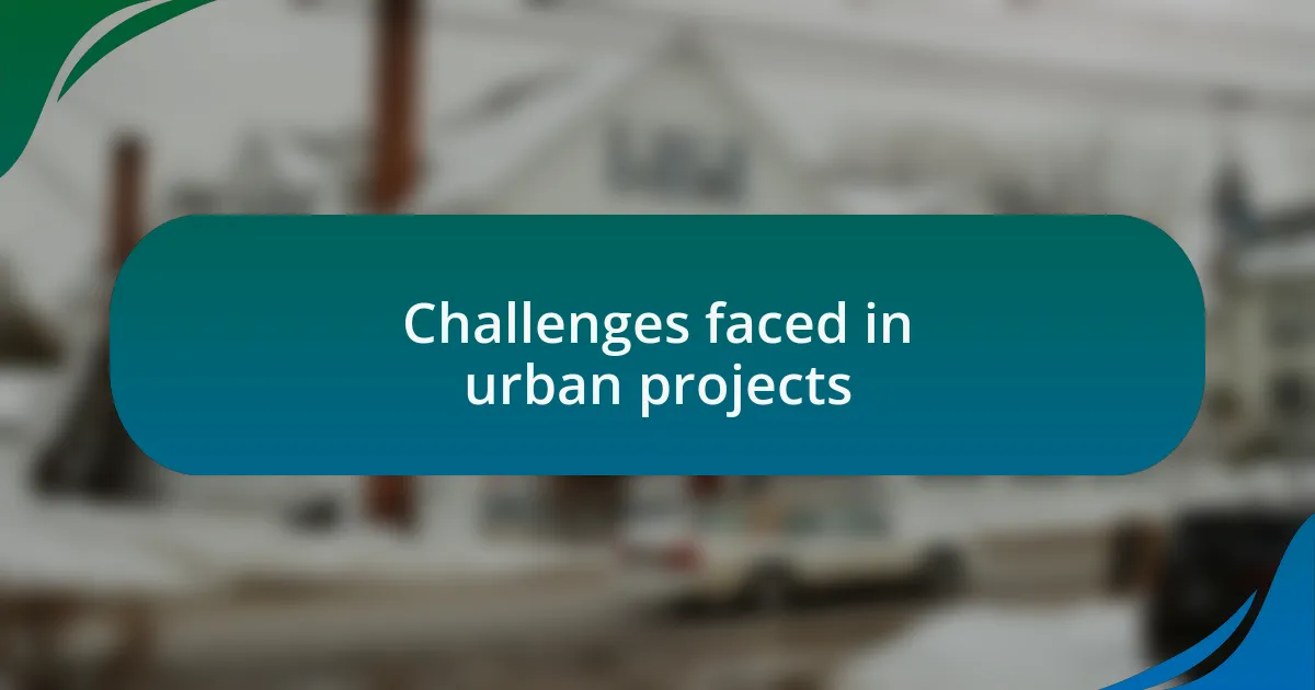 Challenges faced in urban projects