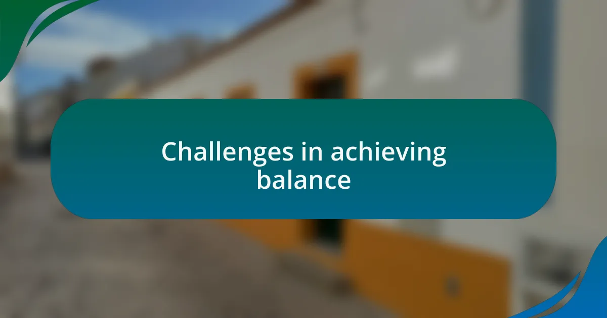 Challenges in achieving balance