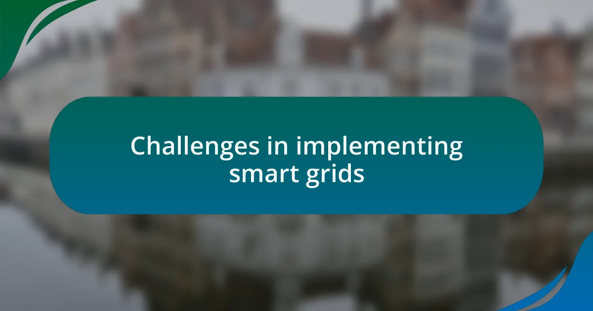 Challenges in implementing smart grids