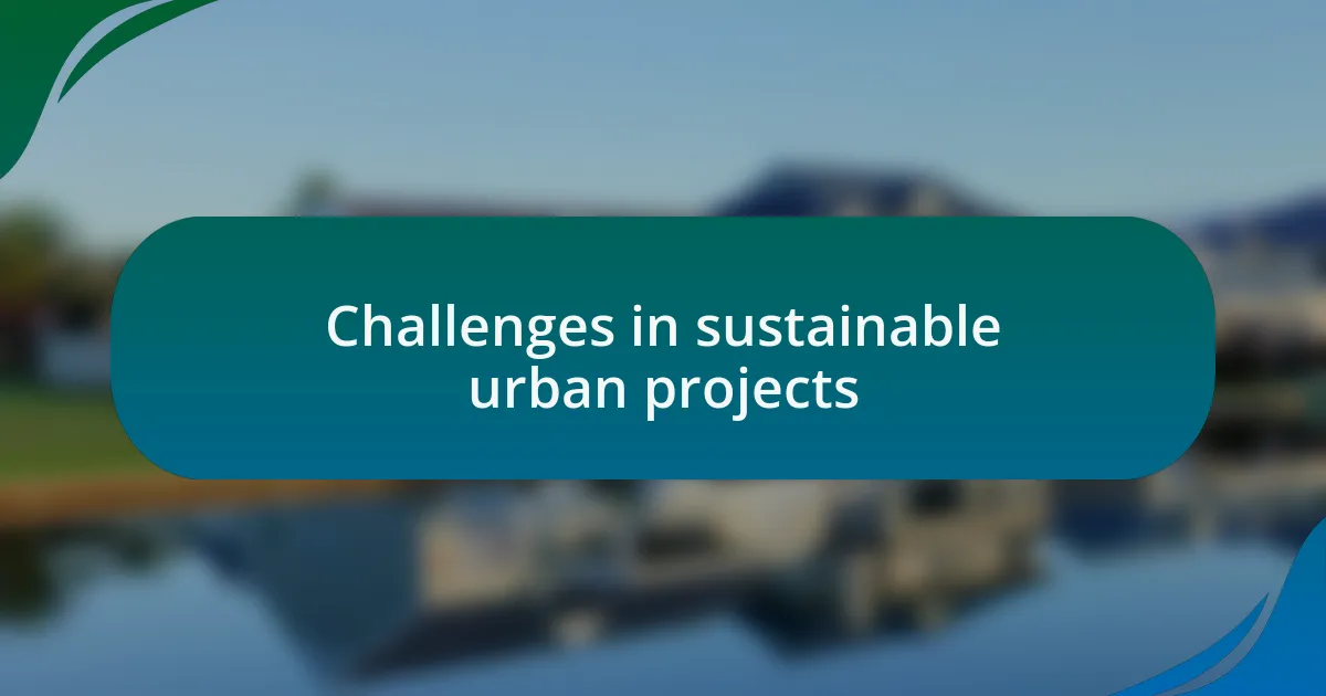 Challenges in sustainable urban projects