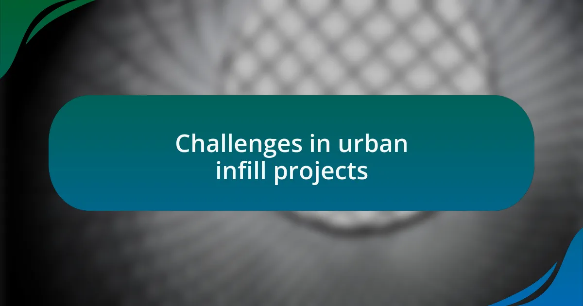 Challenges in urban infill projects