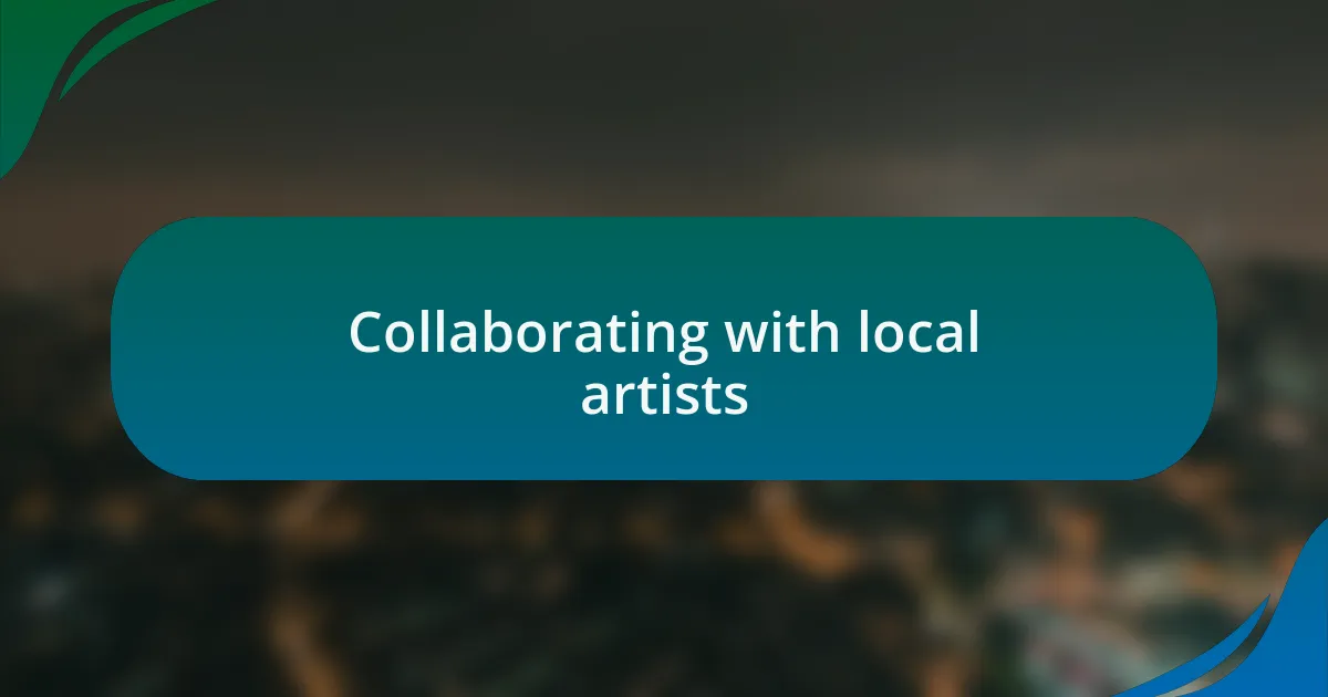 Collaborating with local artists