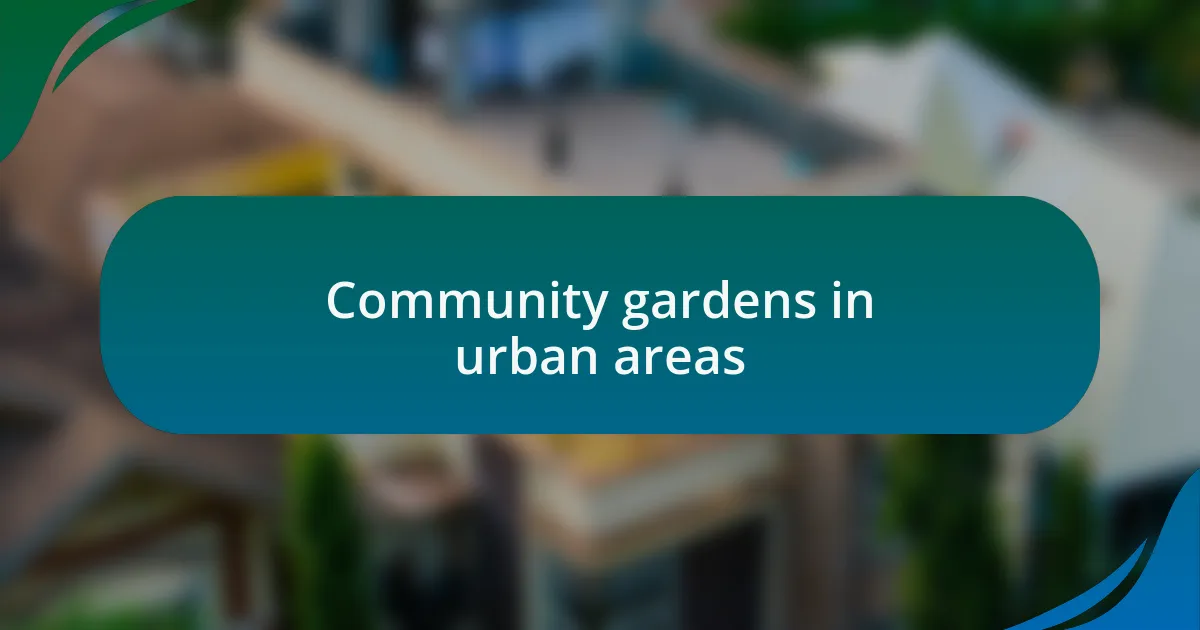 Community gardens in urban areas