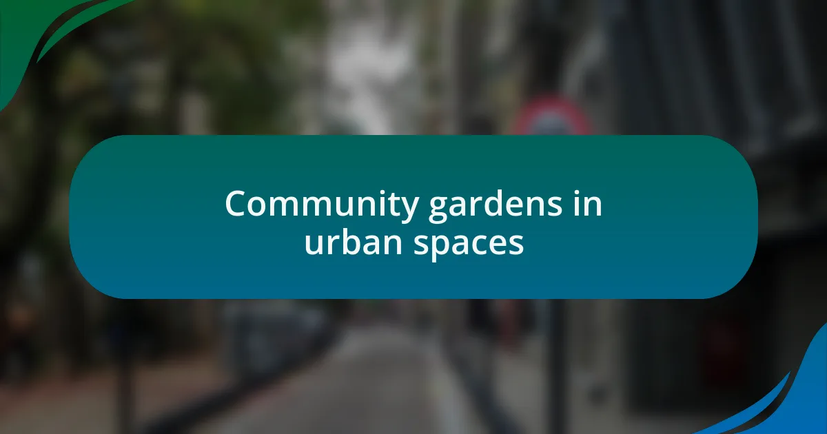 Community gardens in urban spaces