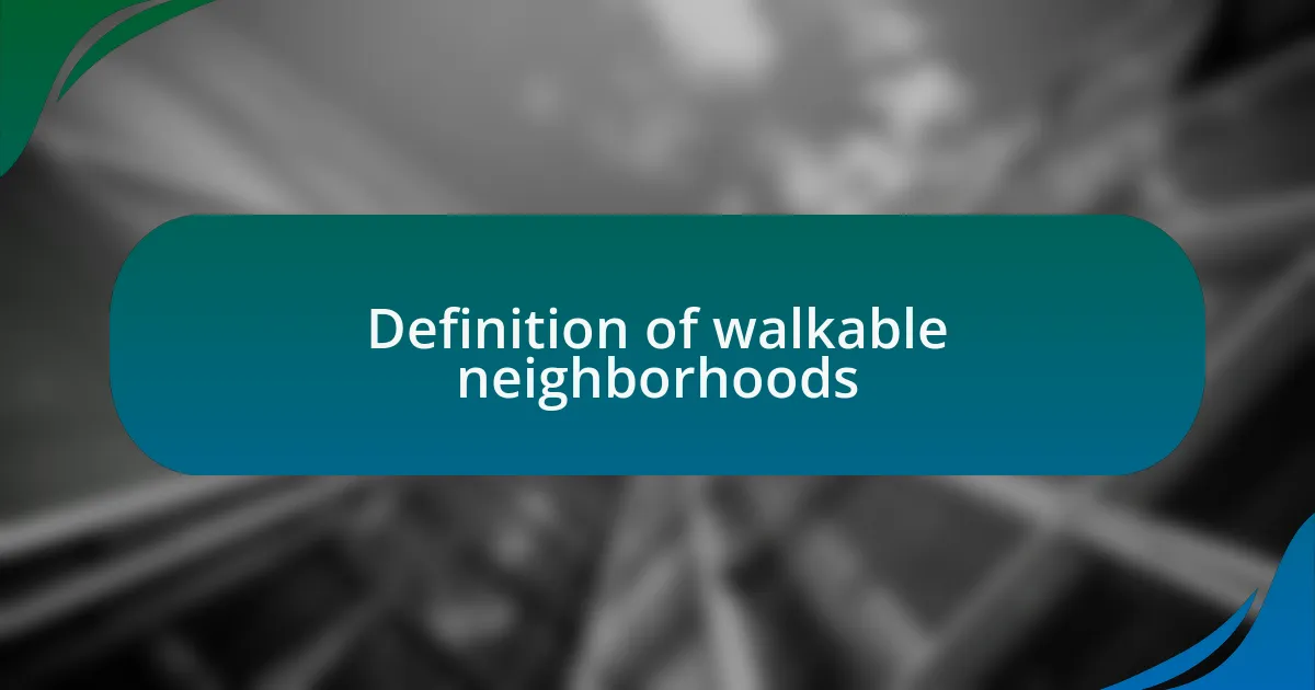Definition of walkable neighborhoods