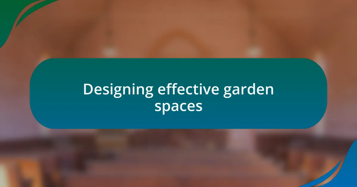 Designing effective garden spaces
