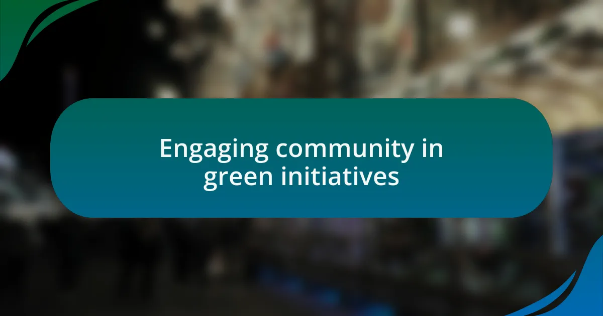 Engaging community in green initiatives