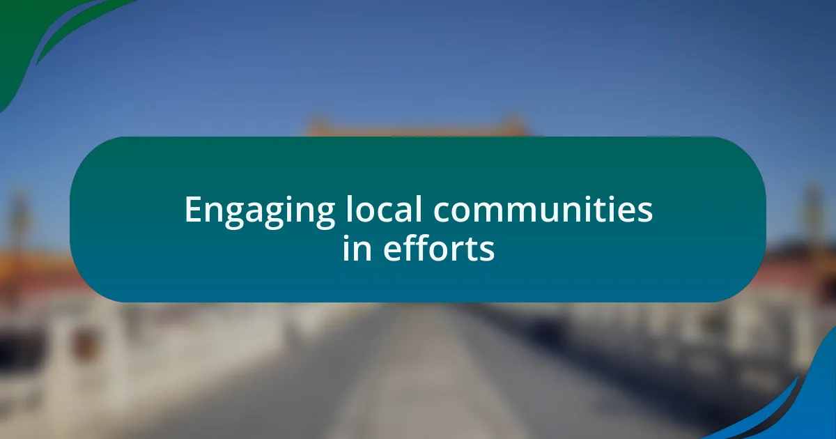 Engaging local communities in efforts