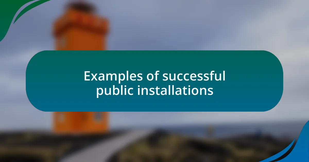 Examples of successful public installations