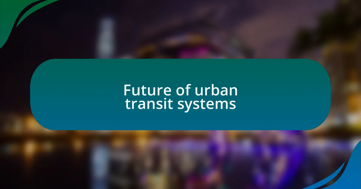 Future of urban transit systems