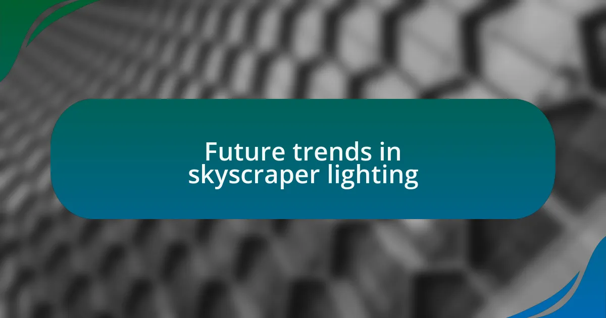 Future trends in skyscraper lighting