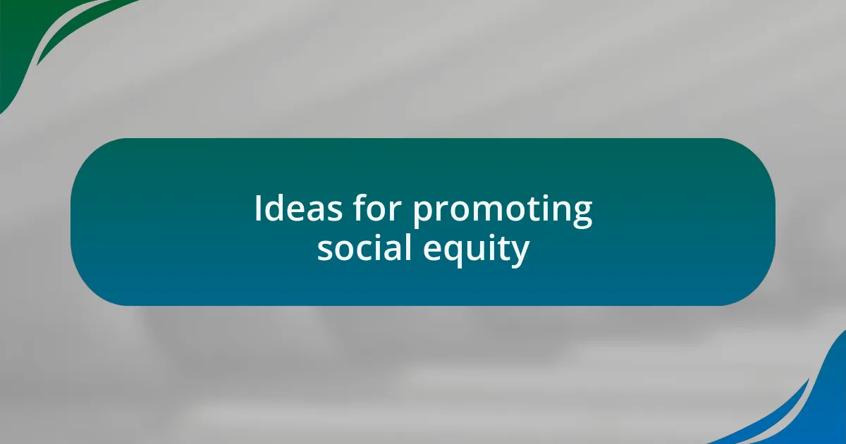 Ideas for promoting social equity