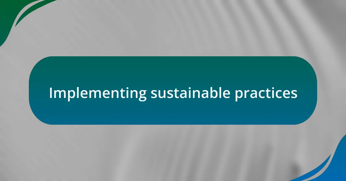 Implementing sustainable practices