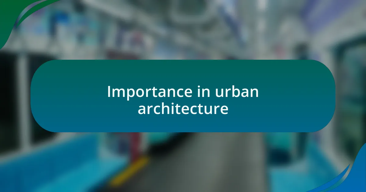 Importance in urban architecture