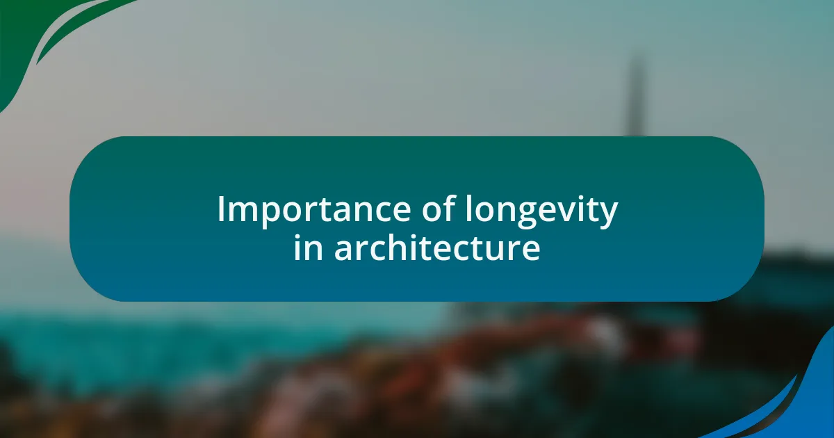 Importance of longevity in architecture