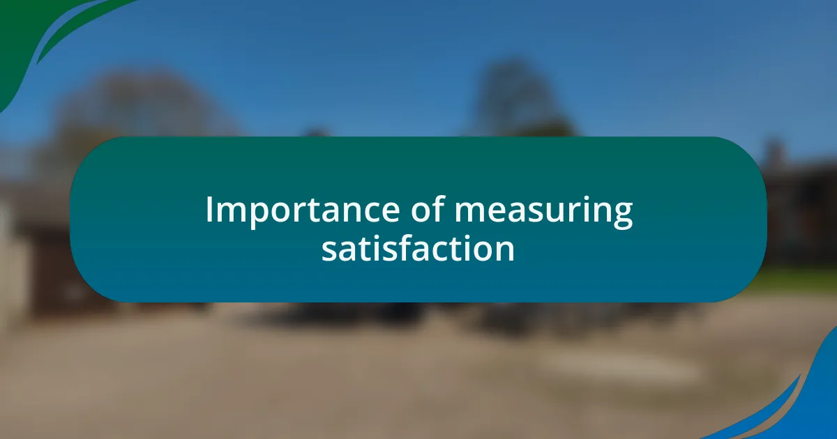 Importance of measuring satisfaction