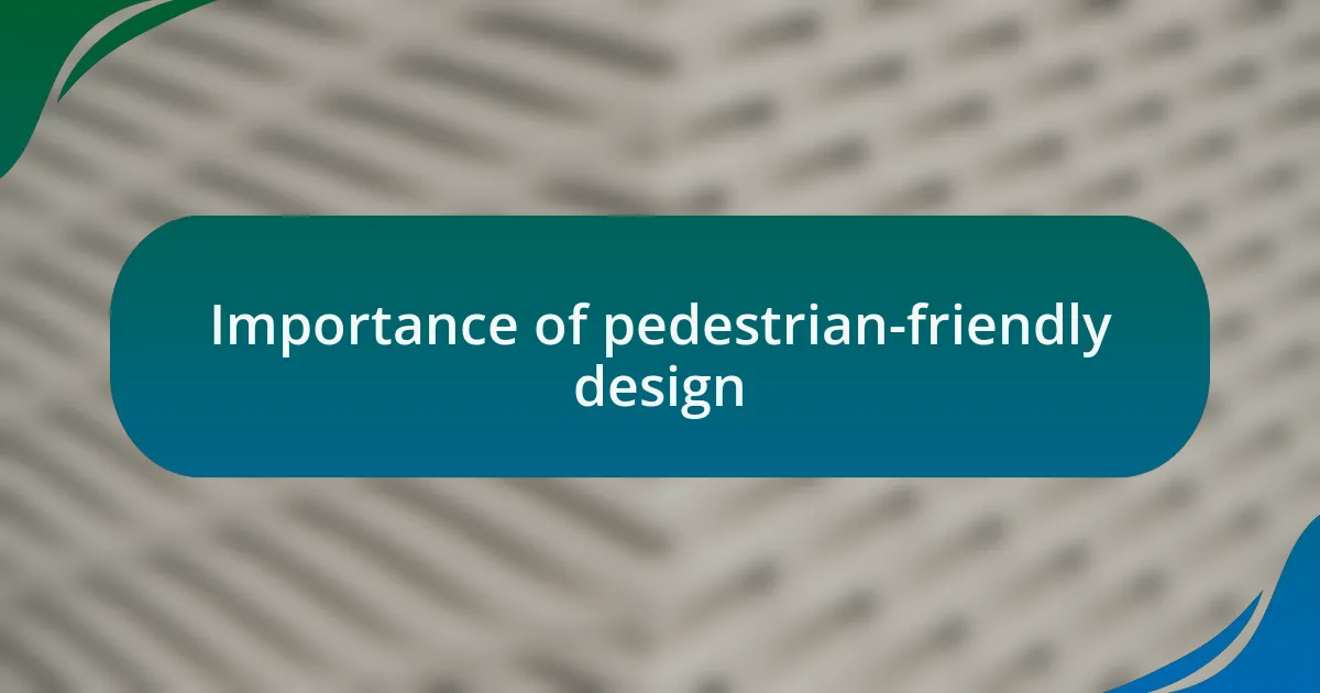Importance of pedestrian-friendly design