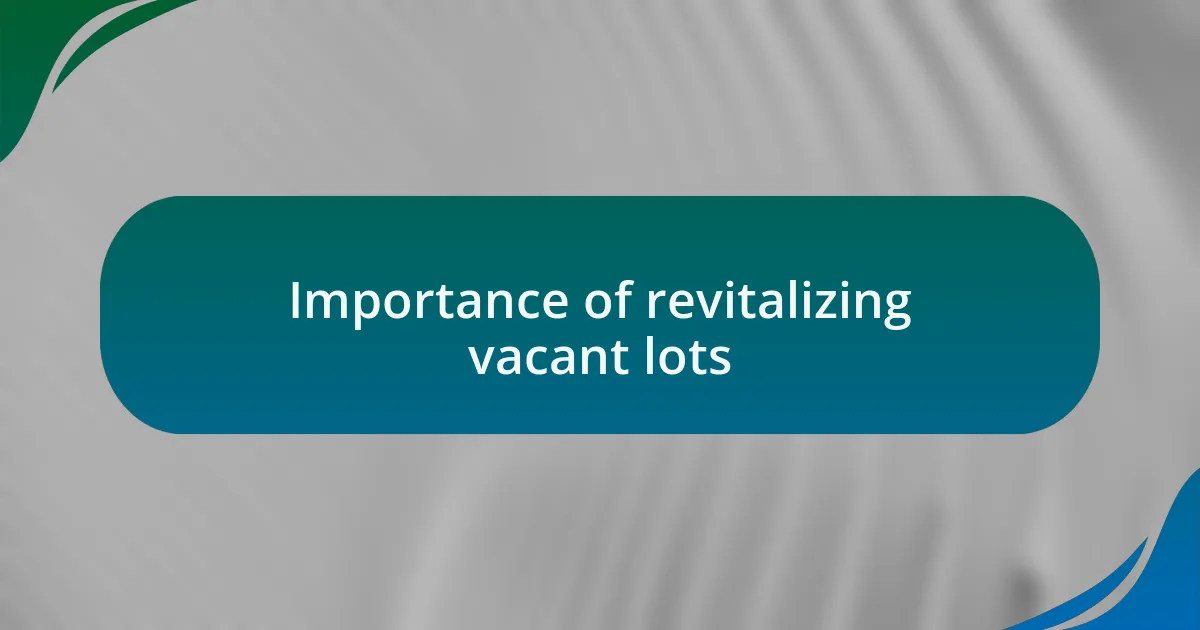 Importance of revitalizing vacant lots