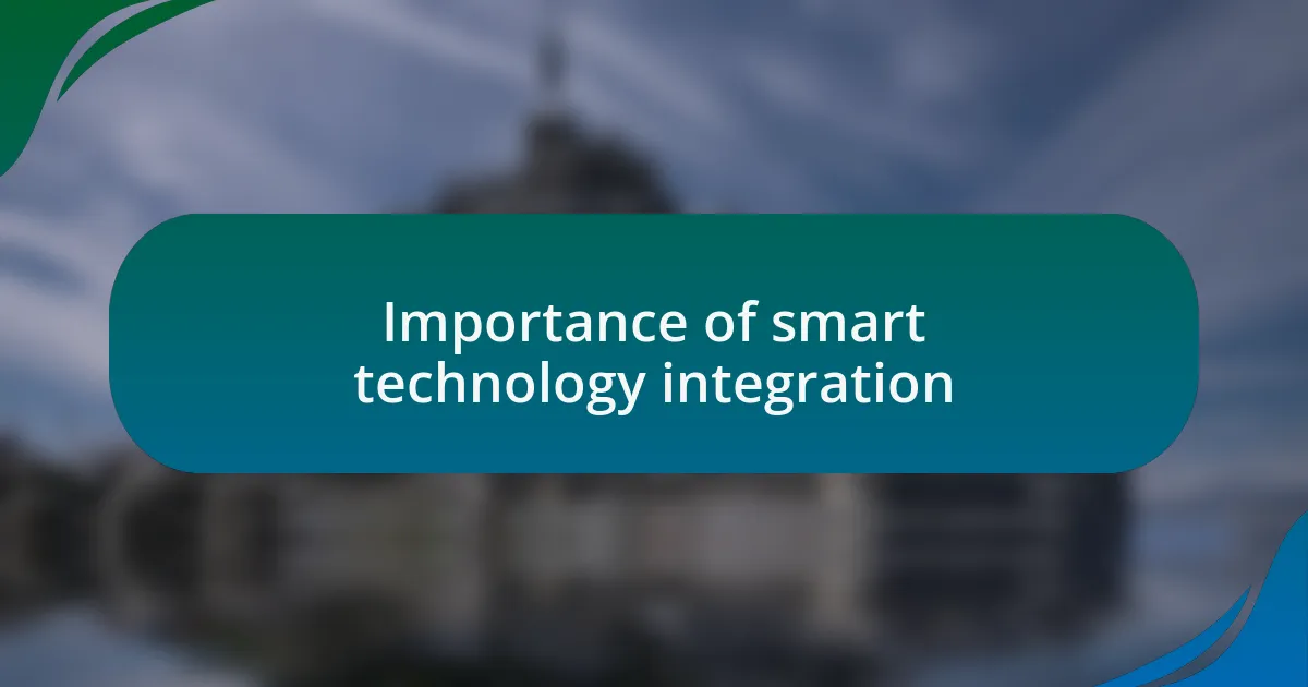 Importance of smart technology integration