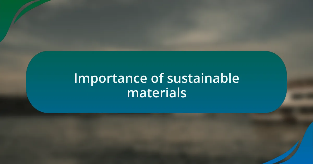 Importance of sustainable materials