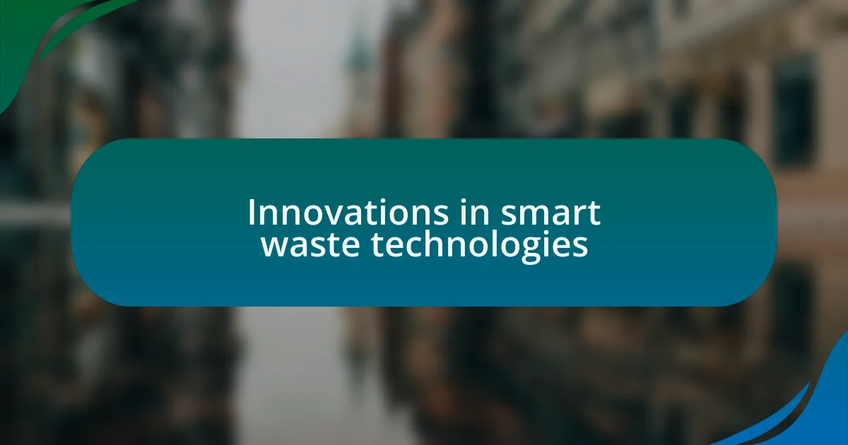 Innovations in smart waste technologies