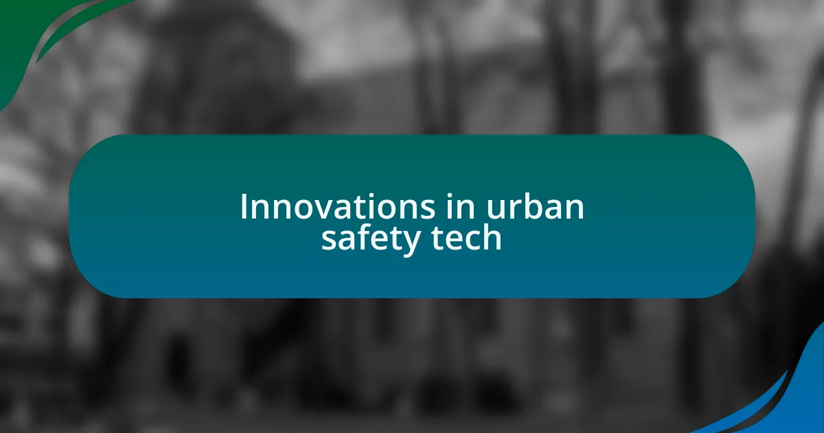 Innovations in urban safety tech