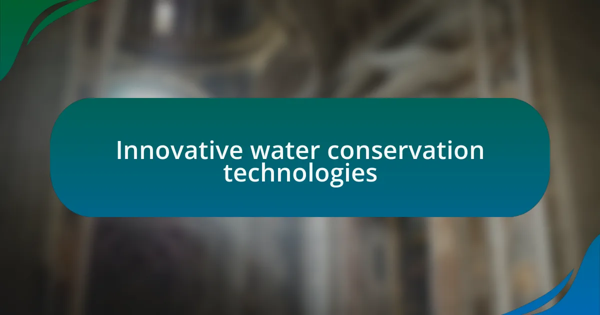Innovative water conservation technologies