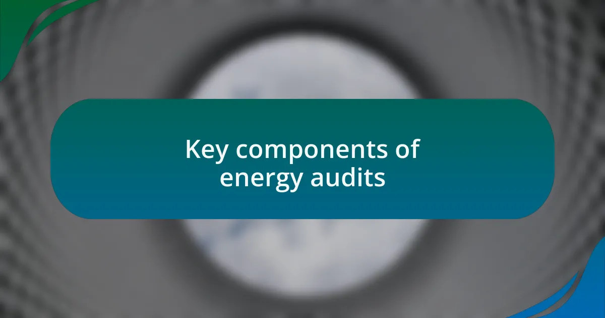 Key components of energy audits