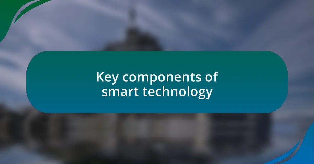 Key components of smart technology