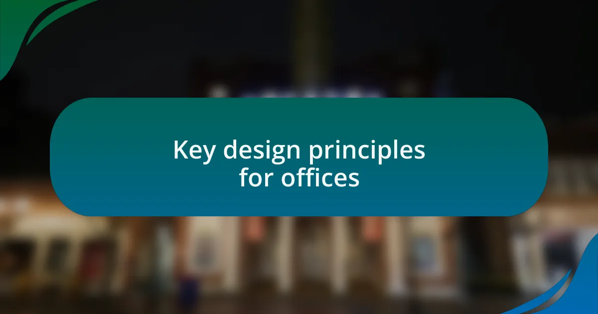 Key design principles for offices