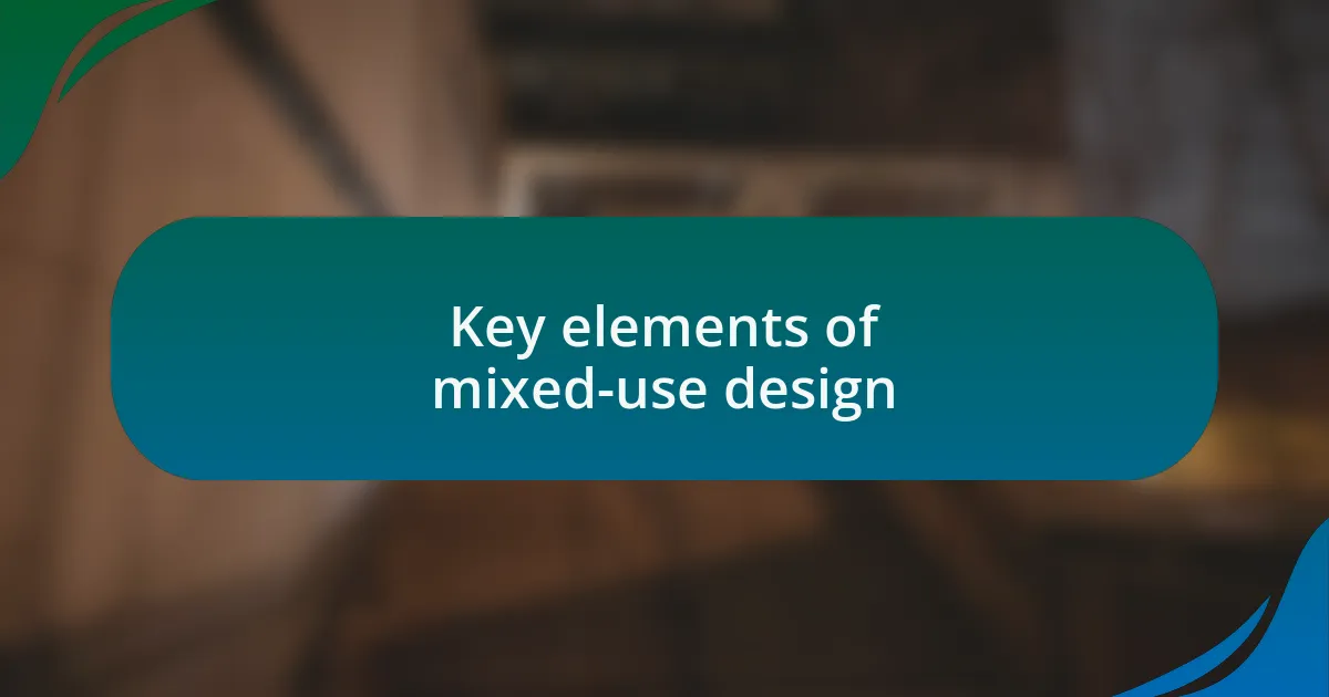 Key elements of mixed-use design