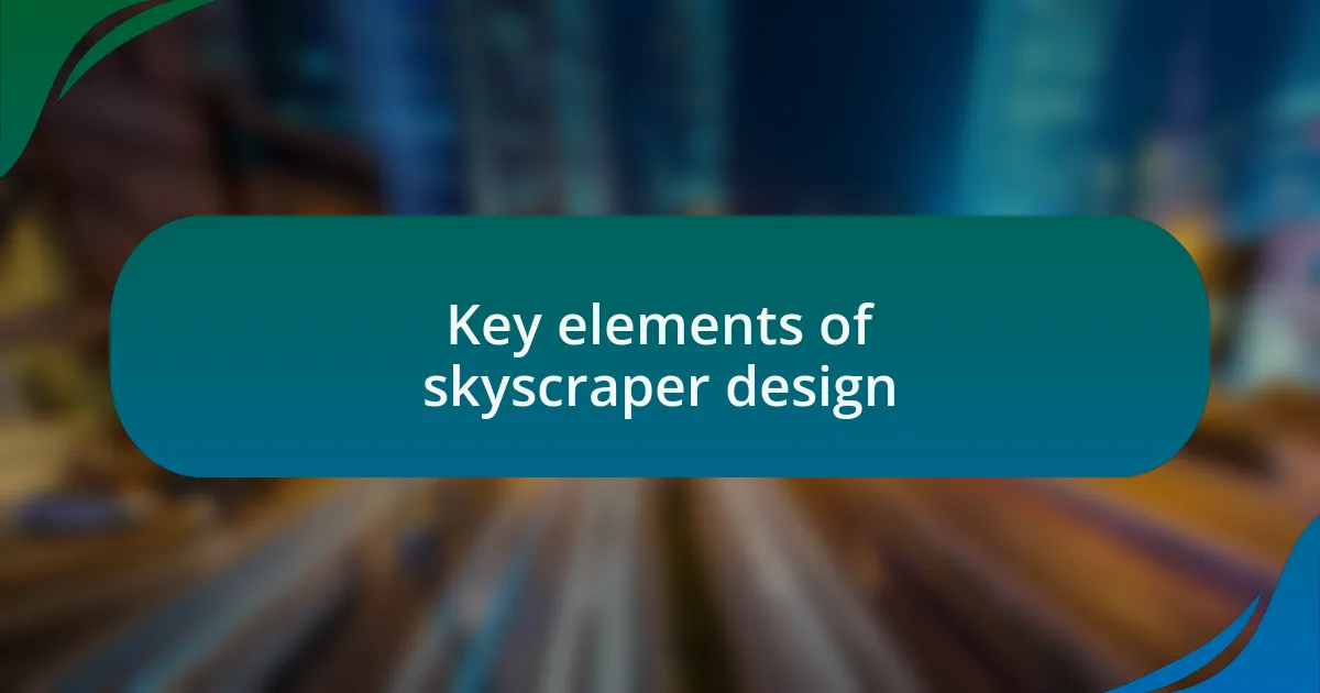 Key elements of skyscraper design