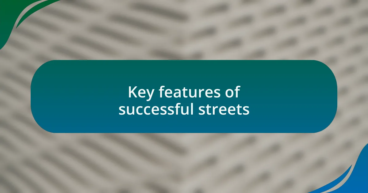 Key features of successful streets