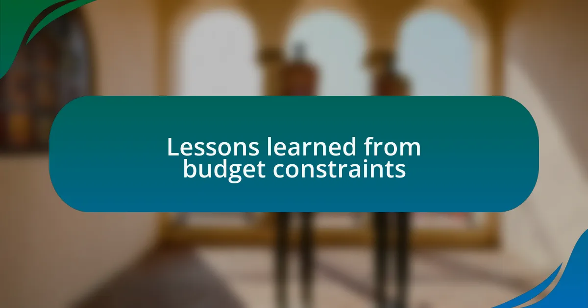Lessons learned from budget constraints