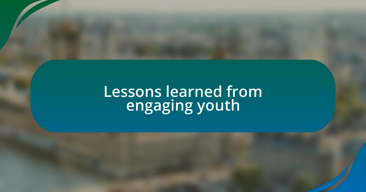 Lessons learned from engaging youth