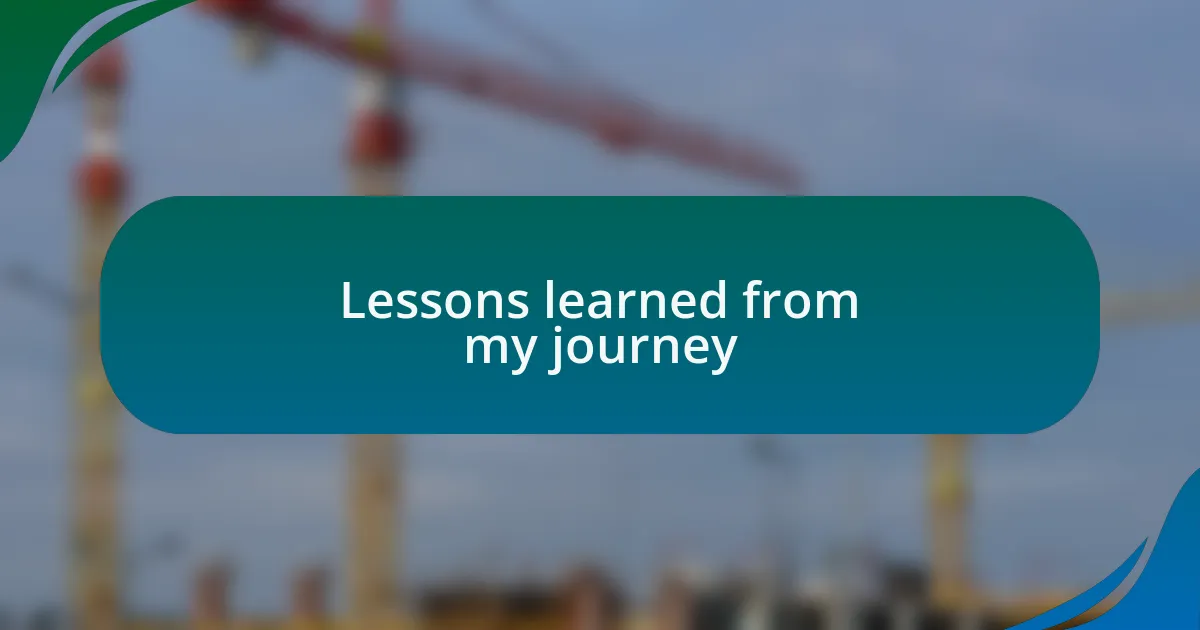 Lessons learned from my journey