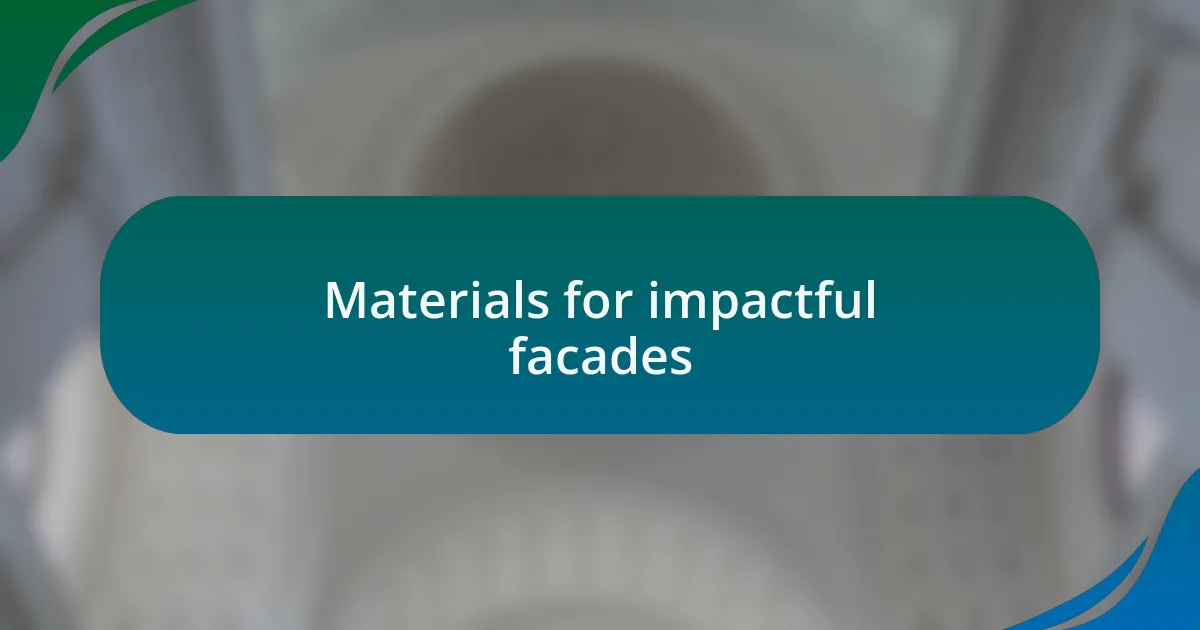 Materials for impactful facades