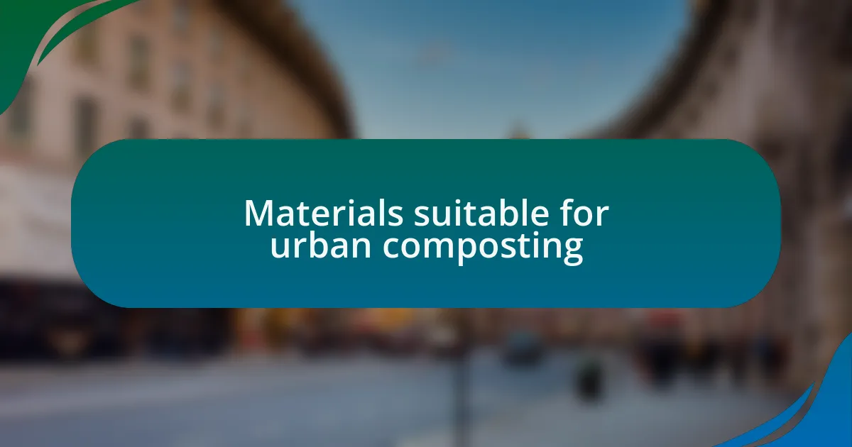 Materials suitable for urban composting