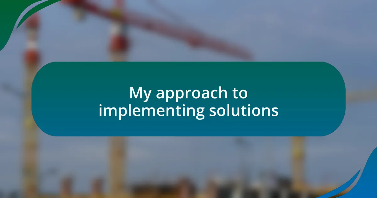 My approach to implementing solutions