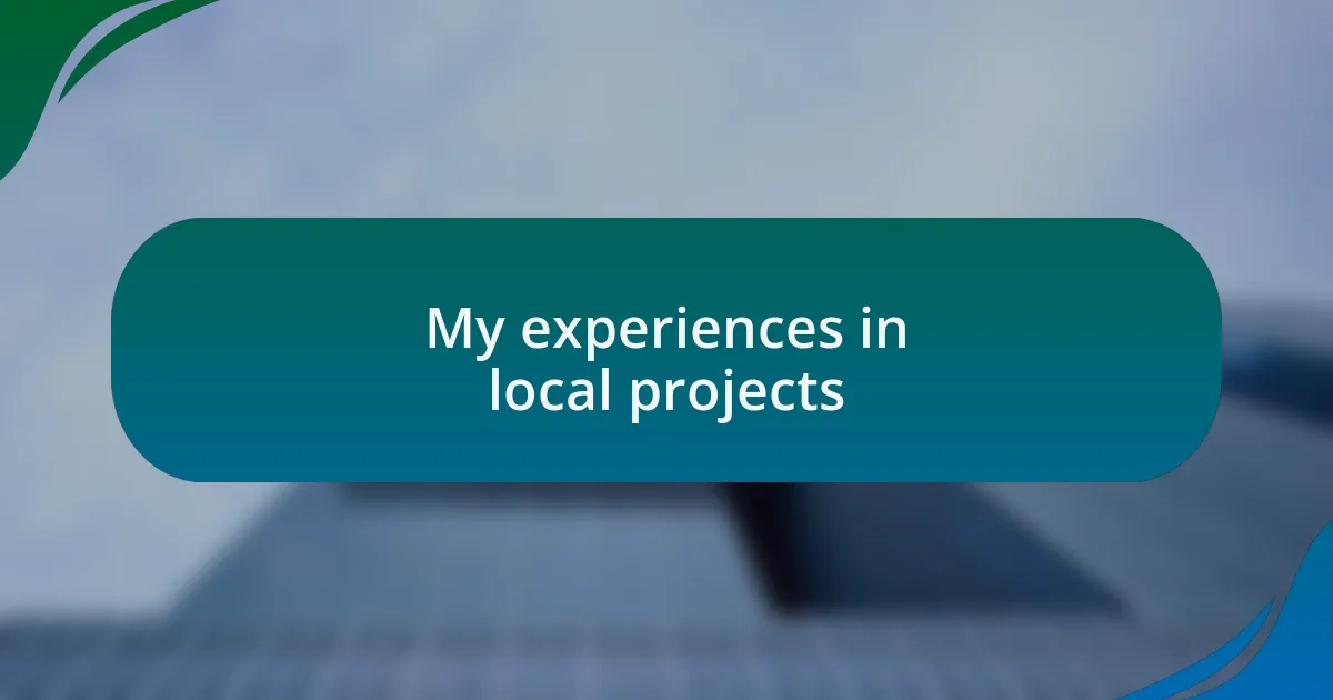 My experiences in local projects