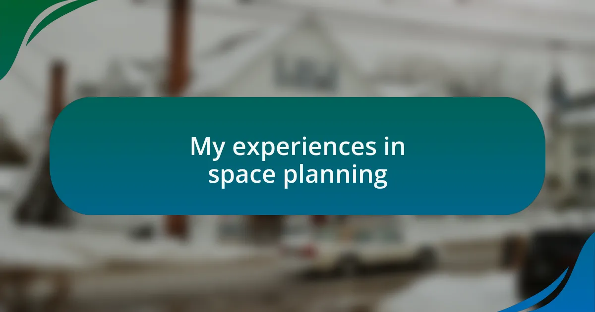 My experiences in space planning