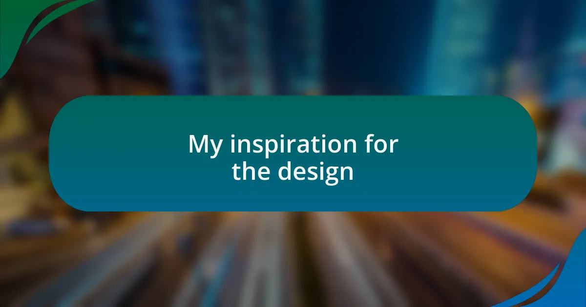 My inspiration for the design