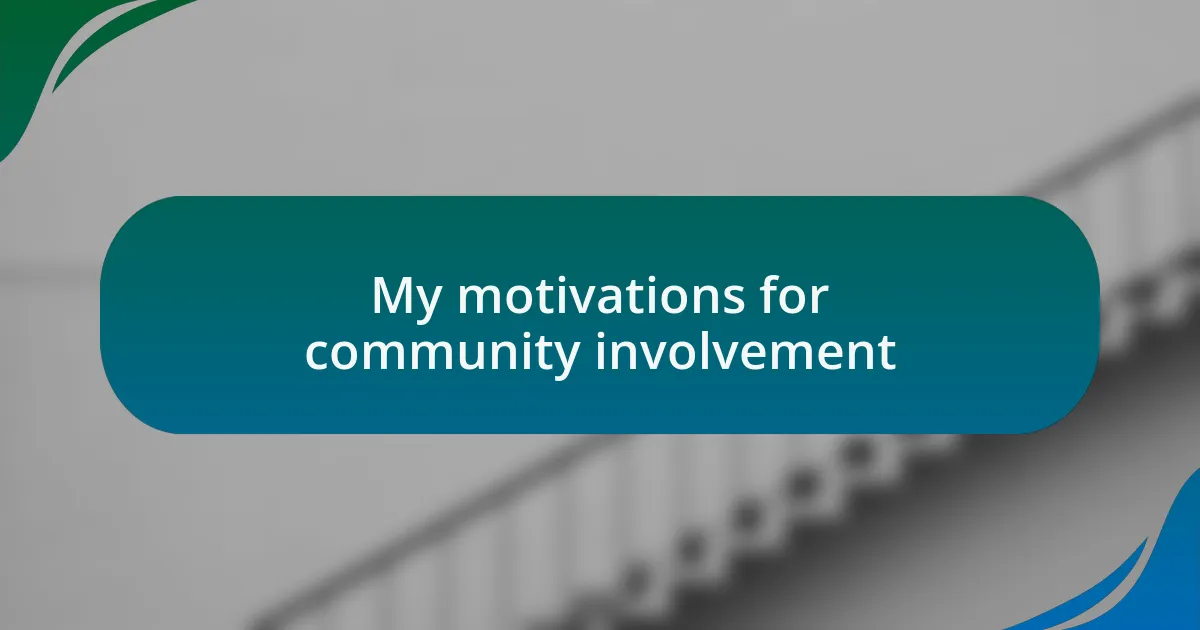 My motivations for community involvement