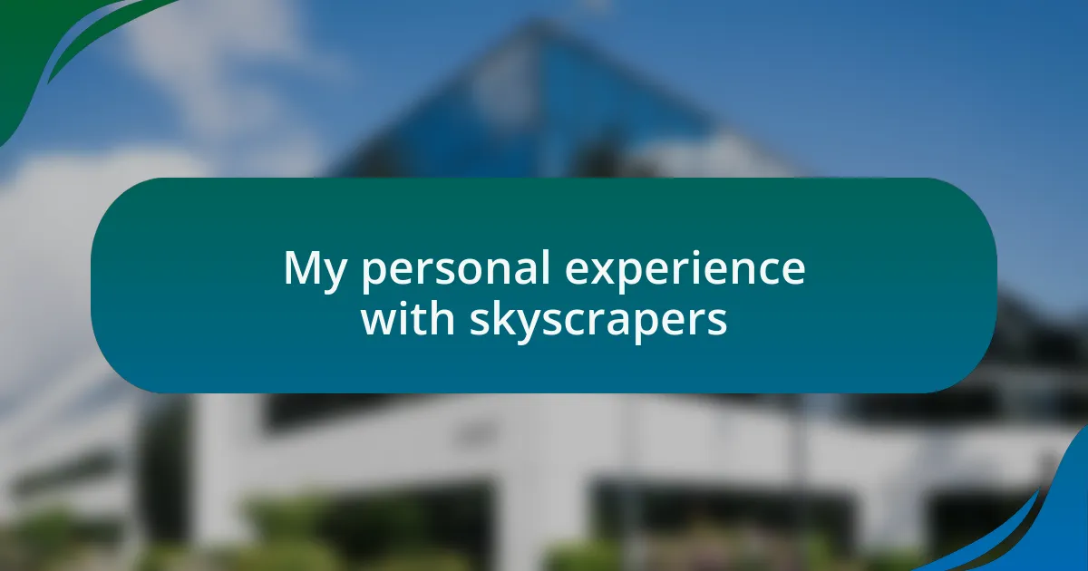 My personal experience with skyscrapers